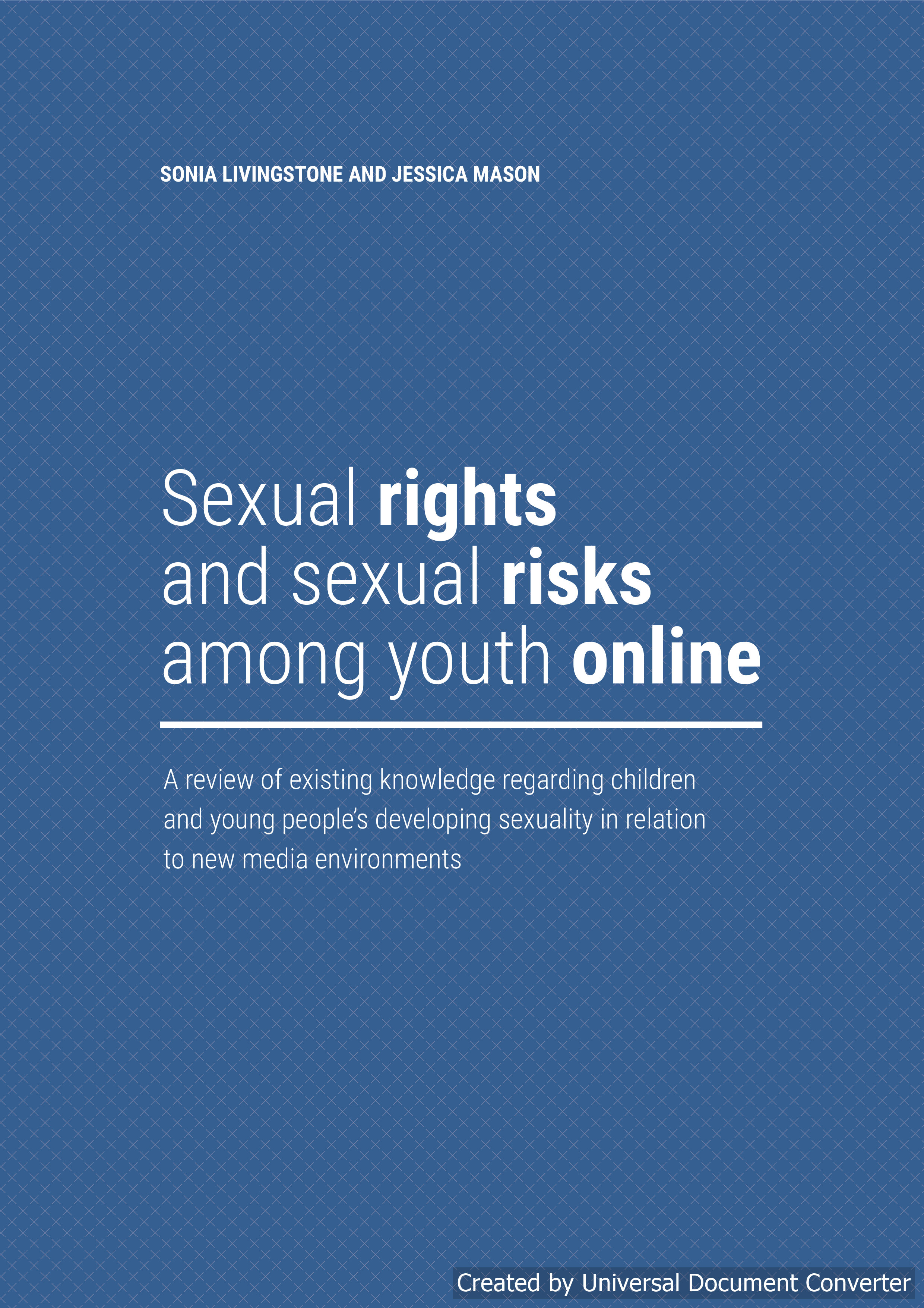 Sexual rights and sexual risks among youth online: a review of existing knowledge regarding childrenand young people’s developing sexuality in relationto new media environments