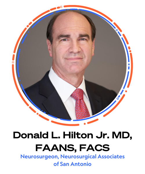Donald L. Hilton Jr. MD, FAANS, FACS Neurosurgeon, Neurosurgical Associates of San Antonio